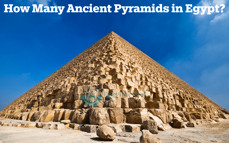 How Many Ancient Pyramids in Egypt? Real Facts & Numbers
