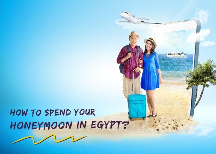 Honeymoon in Egypt: Best Places to Visit and Stay