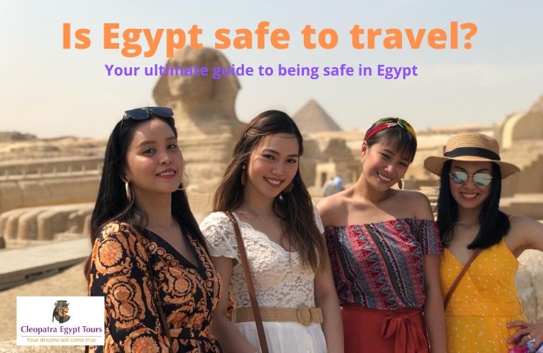 Is travel in Egypt Safe? Ultimate Guide to Safety
