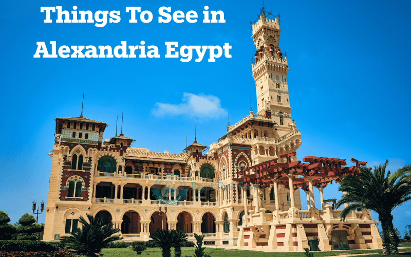 Things To See in Alexandria Egypt: Ultimate Luxury Travel Guide