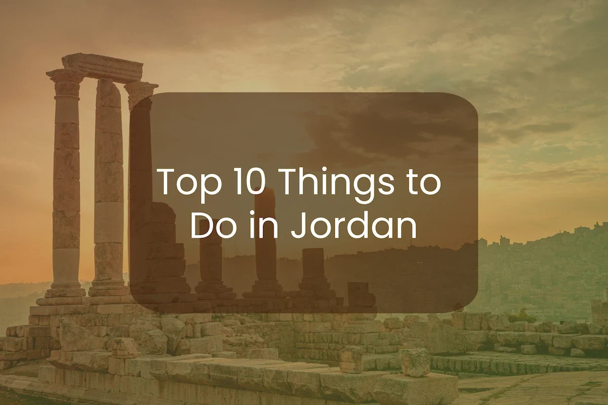 Top 10 Things to Do in Jordan: Luxury Travel Guide
