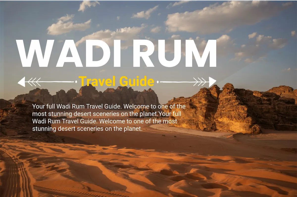 Wadi Rum Travel Guide: Tips, Tours & Best Time to Visit
