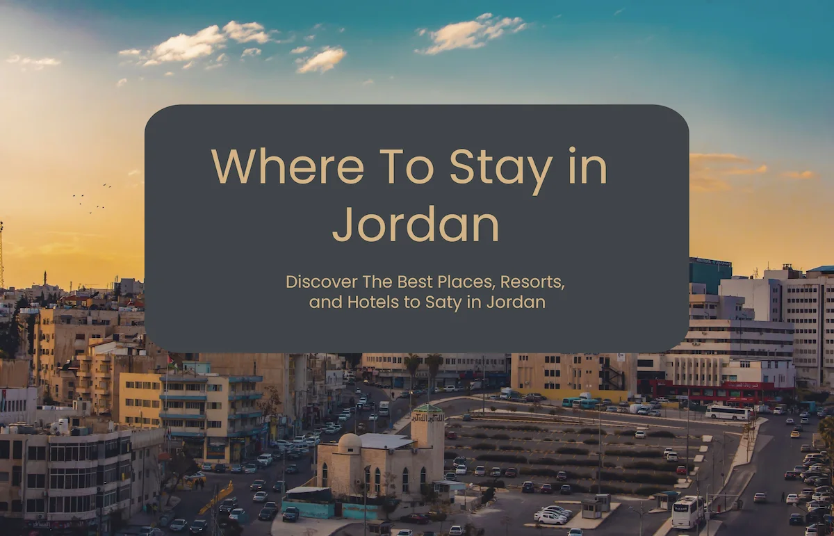 Where to Stay in Jordan: Luxury Accommodation Guide